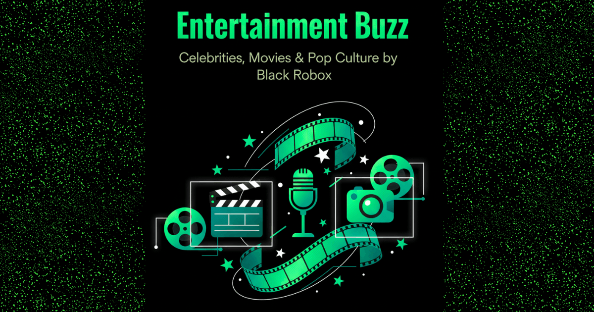 Entertainment Buzz – Celebrities, Movies & Pop Culture by Black Robox